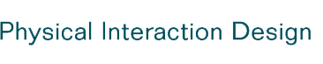 Physical Interaction Design